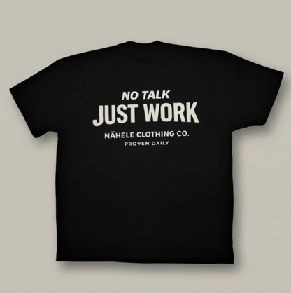 NO TALK, JUST WORK